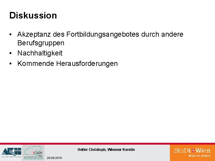 Diskussion • Akzeptanz des Fortbildungsangebotes durch andere Berufsgruppen • Nachhaltigkeit • Kommende Herausforderungen Heller