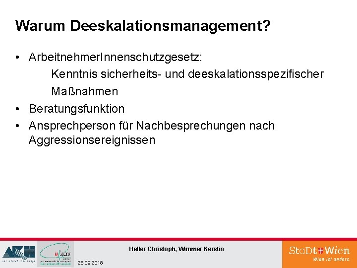 Warum Deeskalationsmanagement? • Arbeitnehmer. Innenschutzgesetz: Kenntnis sicherheits- und deeskalationsspezifischer Maßnahmen • Beratungsfunktion • Ansprechperson