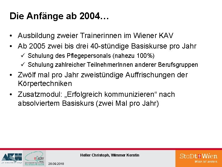 Die Anfänge ab 2004… • Ausbildung zweier Trainerinnen im Wiener KAV • Ab 2005