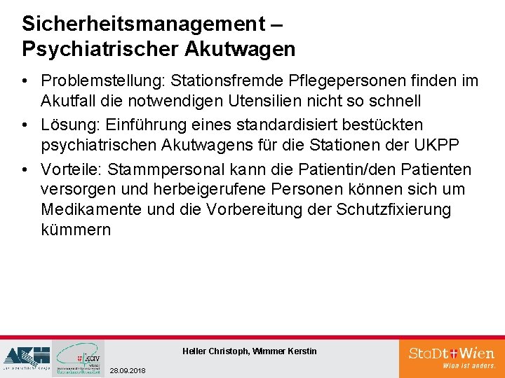 Sicherheitsmanagement – Psychiatrischer Akutwagen • Problemstellung: Stationsfremde Pflegepersonen finden im Akutfall die notwendigen Utensilien