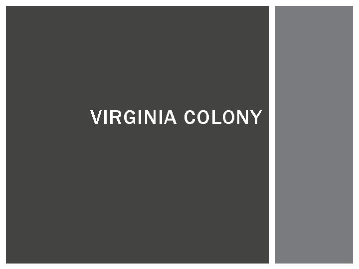 VIRGINIA COLONY 