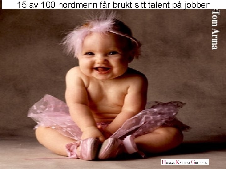 15 av 100 nordmenn får brukt sitt talent på jobben (18) 