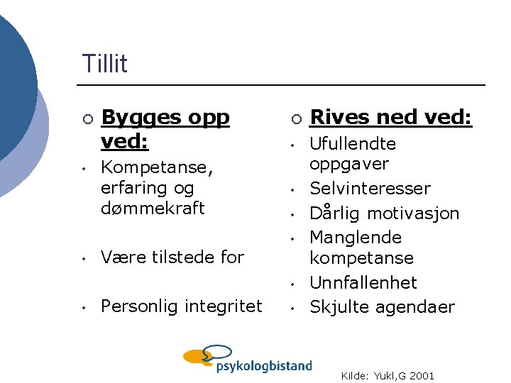 Tillit ¡ • Bygges opp ved: Kompetanse, erfaring og dømmekraft ¡ • • •