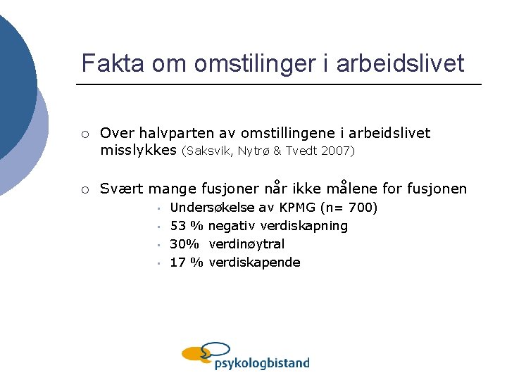 Fakta om omstilinger i arbeidslivet ¡ Over halvparten av omstillingene i arbeidslivet misslykkes (Saksvik,