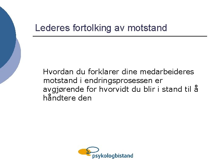 Lederes fortolking av motstand Hvordan du forklarer dine medarbeideres motstand i endringsprosessen er avgjørende