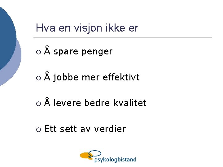 Hva en visjon ikke er ¡ Å spare penger ¡ Å jobbe mer effektivt