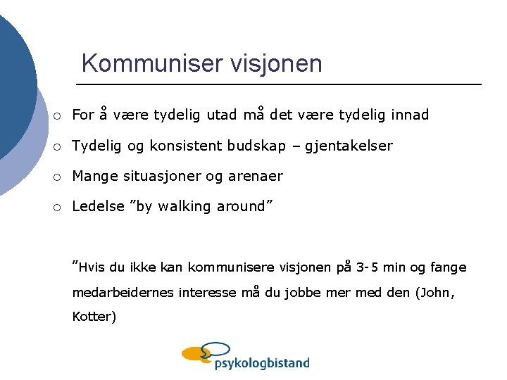 Kommuniser visjonen ¡ For å være tydelig utad må det være tydelig innad ¡