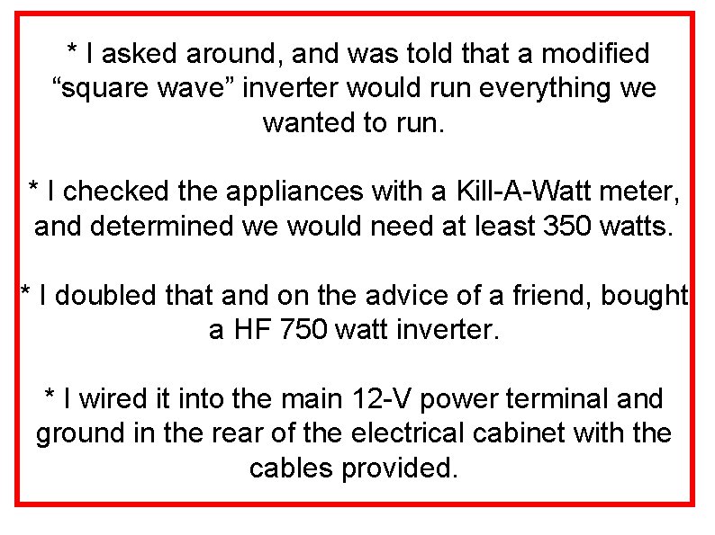 * I asked around, and was told that a modified “square wave” inverter would