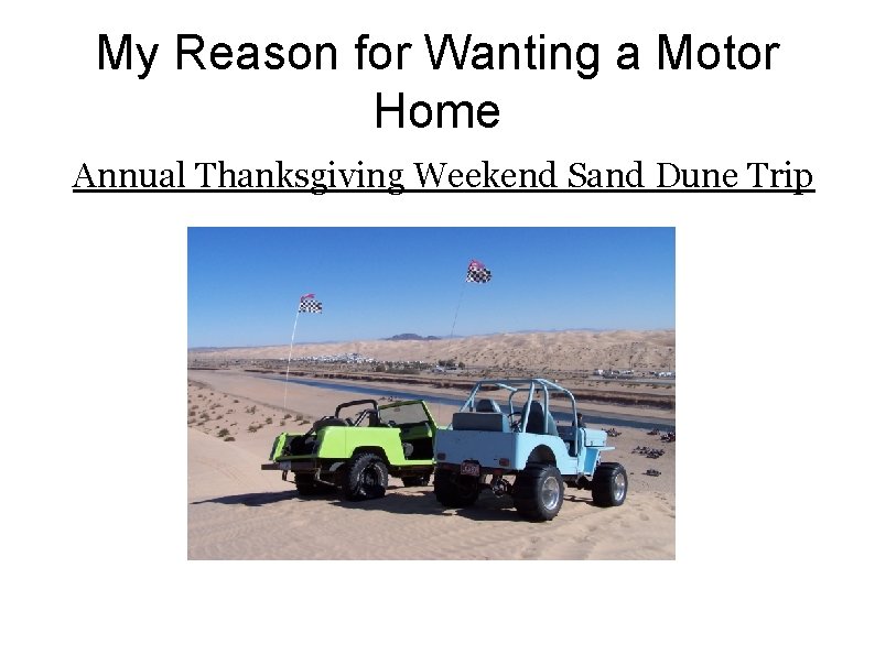 My Reason for Wanting a Motor Home Annual Thanksgiving Weekend Sand Dune Trip 