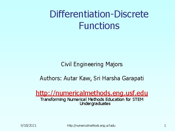 Differentiation-Discrete Functions Civil Engineering Majors Authors: Autar Kaw, Sri Harsha Garapati http: //numericalmethods. eng.