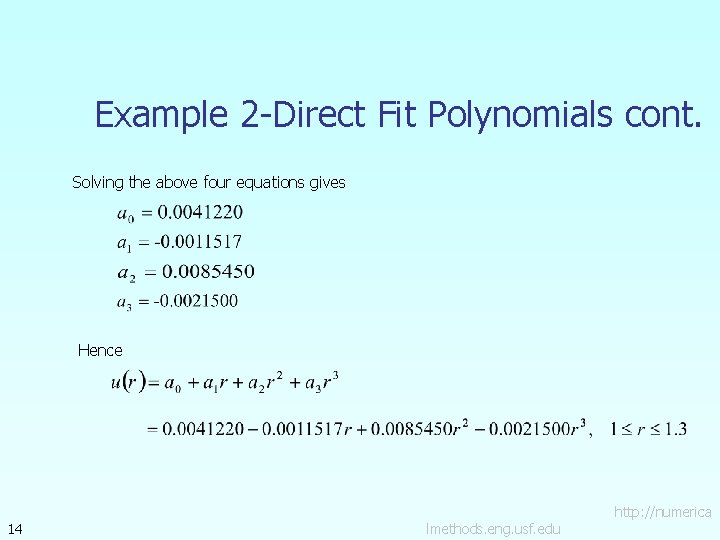 Example 2 -Direct Fit Polynomials cont. Solving the above four equations gives Hence 14