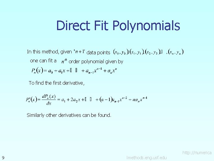 Direct Fit Polynomials In this method, given one can fit a data points order