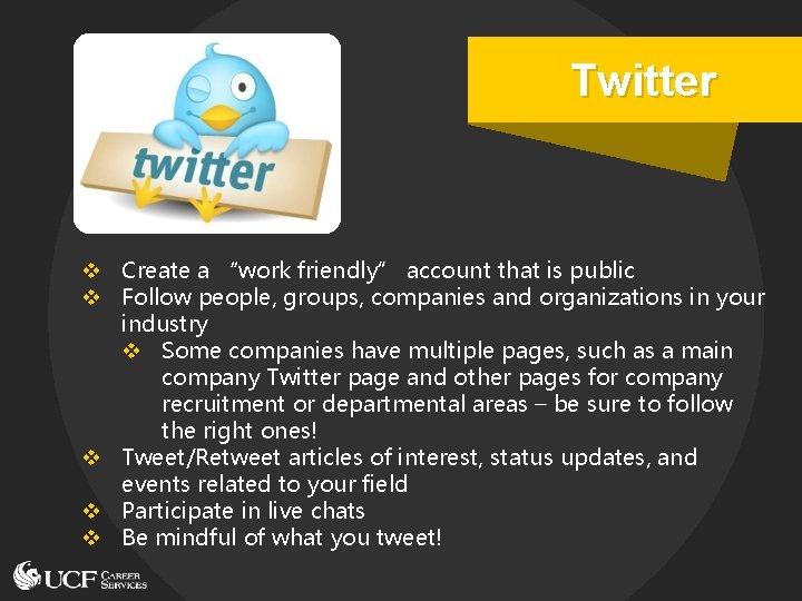 Twitter v Create a “work friendly” account that is public v Follow people, groups,