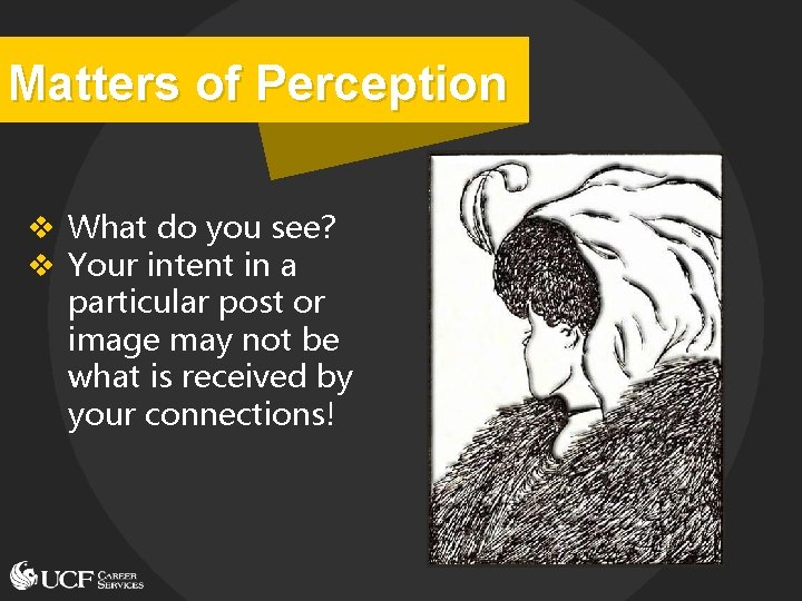 Matters of Perception v What do you see? v Your intent in a particular