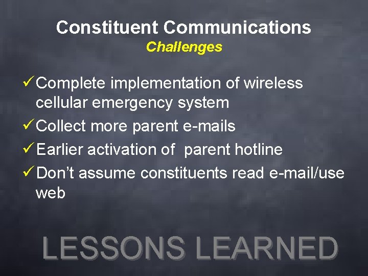 Constituent Communications Challenges ü Complete implementation of wireless cellular emergency system ü Collect more