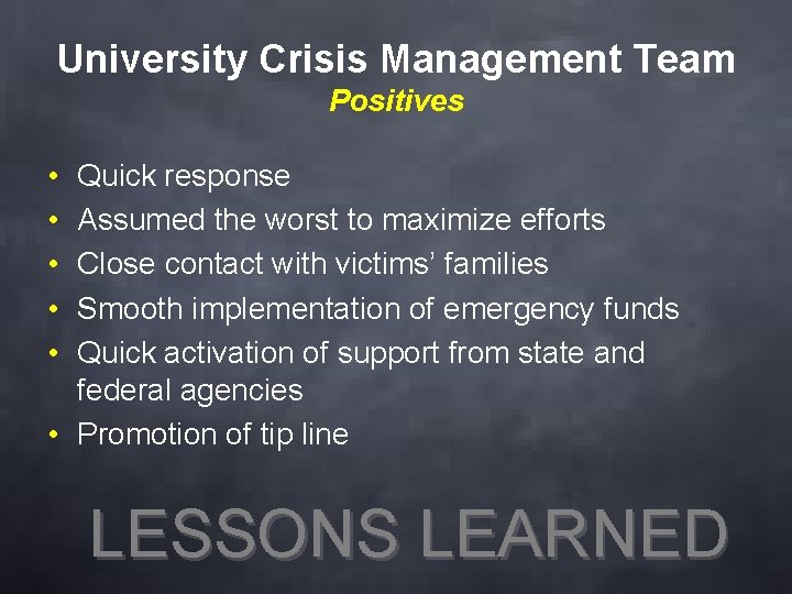 University Crisis Management Team Positives • • • Quick response Assumed the worst to
