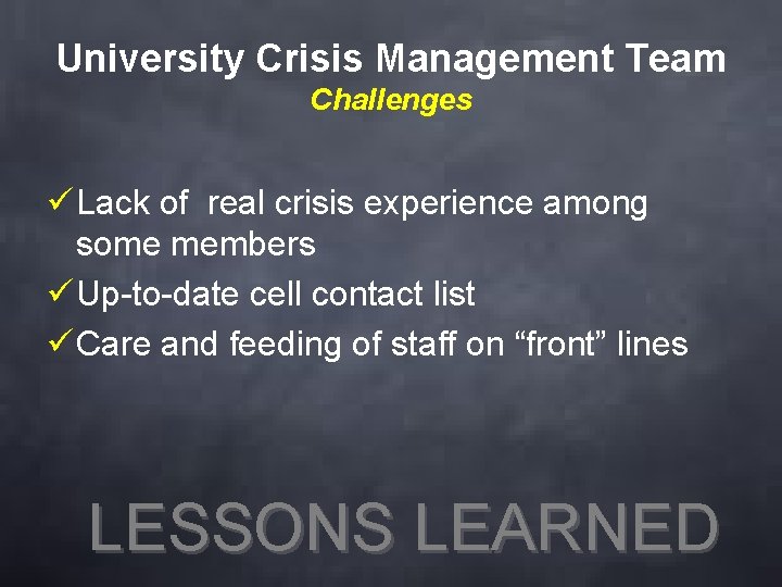 University Crisis Management Team Challenges ü Lack of real crisis experience among some members