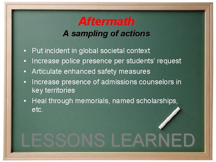 Aftermath A sampling of actions • • Put incident in global societal context Increase