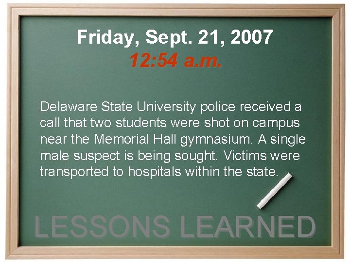 Friday, Sept. 21, 2007 12: 54 a. m. Delaware State University police received a
