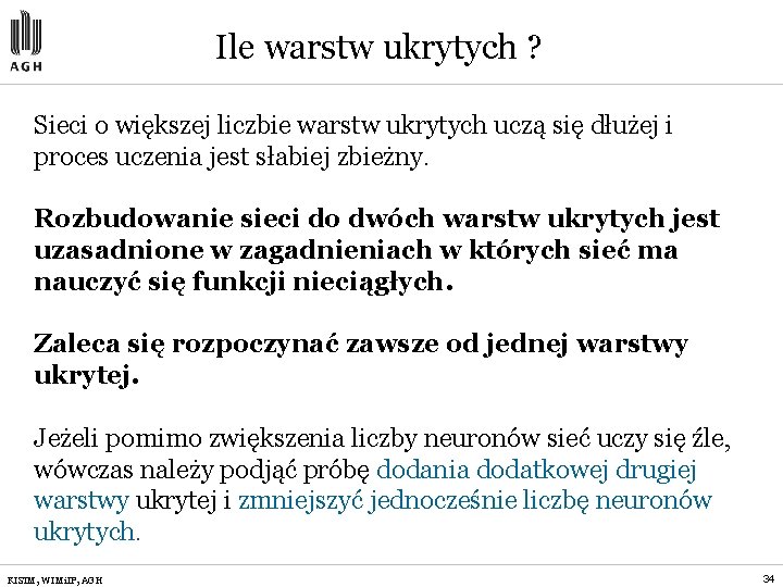 Ile warstw ukrytych ? Sieci o większej liczbie warstw ukrytych uczą się dłużej i