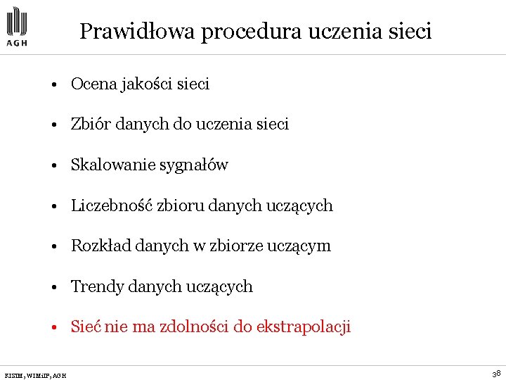 Prawidłowa procedura uczenia sieci • Ocena jakości sieci • Zbiór danych do uczenia sieci