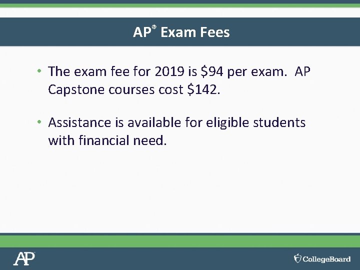 AP® Exam Fees • The exam fee for 2019 is $94 per exam. AP