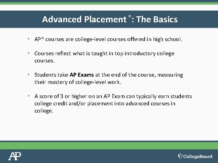 Advanced Placement ®: The Basics • AP® courses are college-level courses offered in high