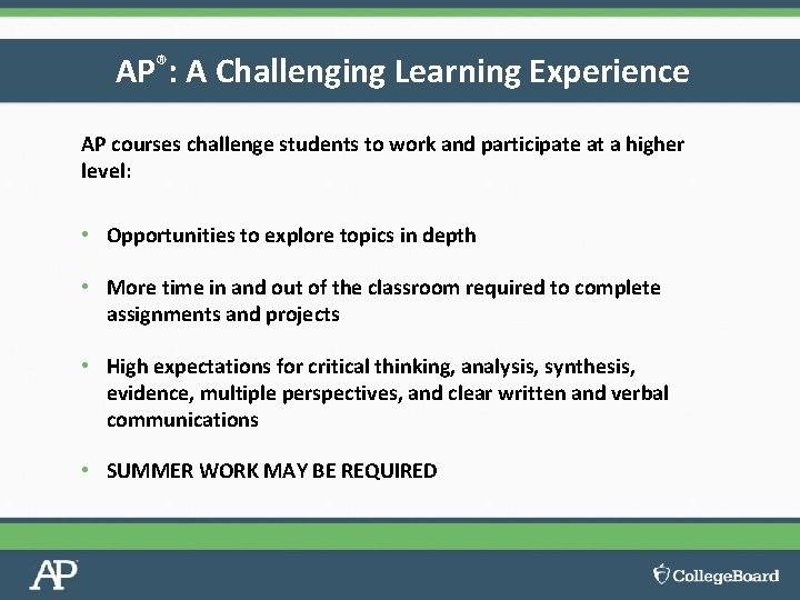 AP®: A Challenging Learning Experience AP courses challenge students to work and participate at