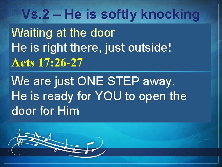 Vs. 2 – He is softly knocking Waiting at the door He is right