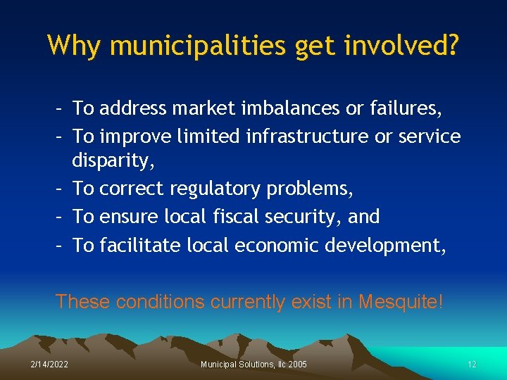 Why municipalities get involved? – To address market imbalances or failures, – To improve