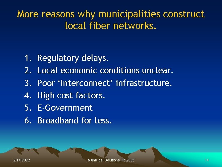 More reasons why municipalities construct local fiber networks. 1. 2. 3. 4. 5. 6.