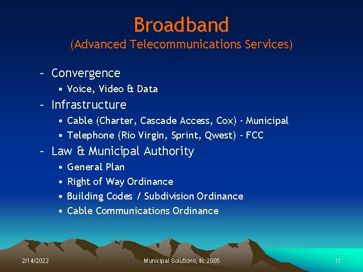 Broadband (Advanced Telecommunications Services) – Convergence • Voice, Video & Data – Infrastructure •