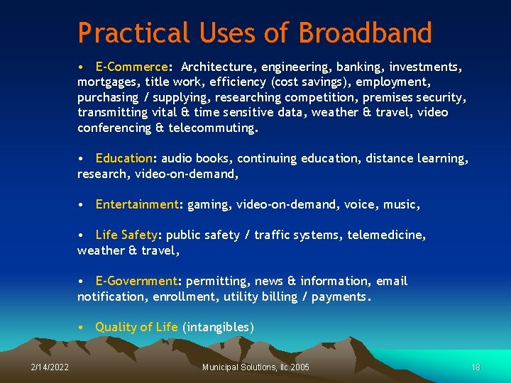 Practical Uses of Broadband • E-Commerce: Architecture, engineering, banking, investments, mortgages, title work, efficiency