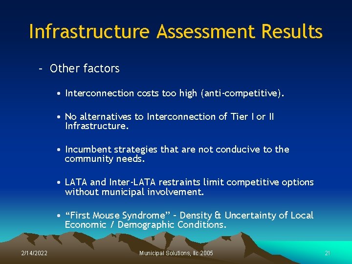 Infrastructure Assessment Results – Other factors • Interconnection costs too high (anti-competitive). • No