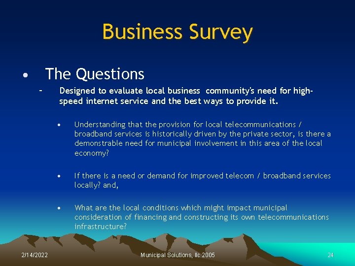 Business Survey • The Questions – 2/14/2022 Designed to evaluate local business community's need