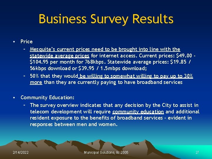 Business Survey Results • Price – Mesquite’s current prices need to be brought into