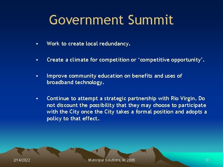 Government Summit 2/14/2022 • Work to create local redundancy. • Create a climate for