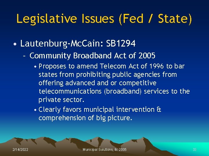 Legislative Issues (Fed / State) • Lautenburg-Mc. Cain: SB 1294 – Community Broadband Act