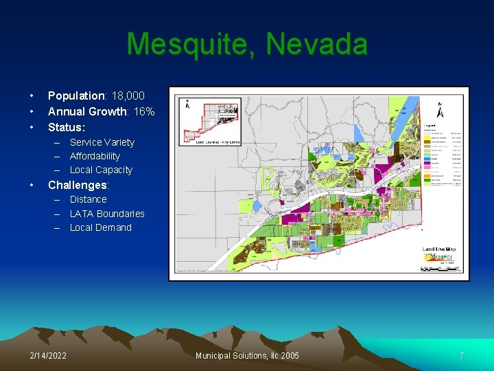 Mesquite, Nevada • • • Population: 18, 000 Annual Growth: 16% Status: – Service