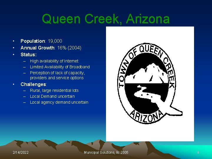 Queen Creek, Arizona • • • Population: 19, 000 Annual Growth: 16% (2004) Status: