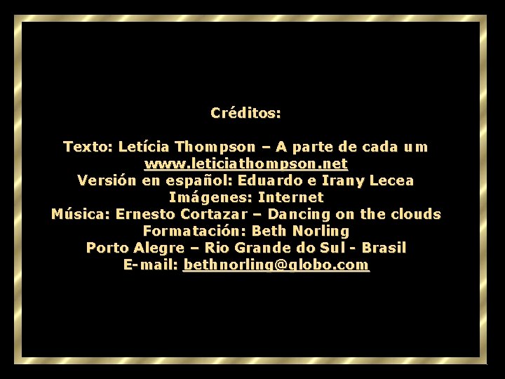 Créditos: Texto: Letícia Thompson – A parte de cada um www. leticiathompson. net Versión