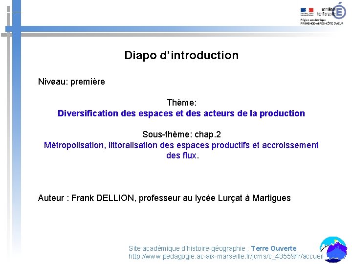 Diapo d’introduction Niveau: première Thème: Diversification des espaces et des acteurs de la production