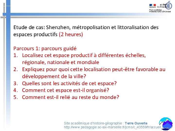 Etude de cas: Shenzhen, métropolisation et littoralisation des espaces productifs (2 heures) Parcours 1: