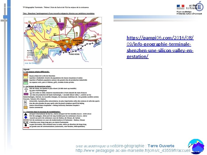 https: //pampi 06. com/2016/08/ 09/info-geographie-terminaleshenzhen-une-silicon-valley-engestation/ Site académique d’histoire-géographie : Terre Ouverte http: //www. pedagogie.