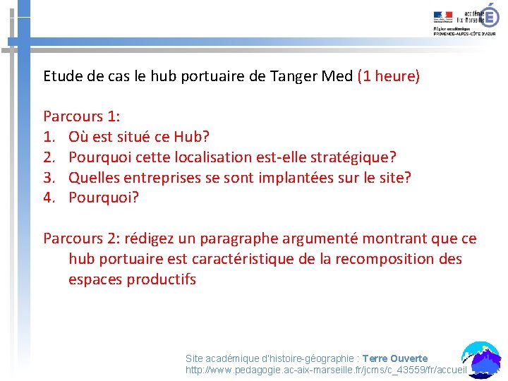 Etude de cas le hub portuaire de Tanger Med (1 heure) Parcours 1: 1.