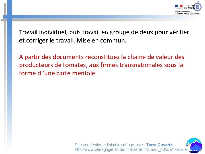 Travail individuel, puis travail en groupe de deux pour vérifier et corriger le travail.