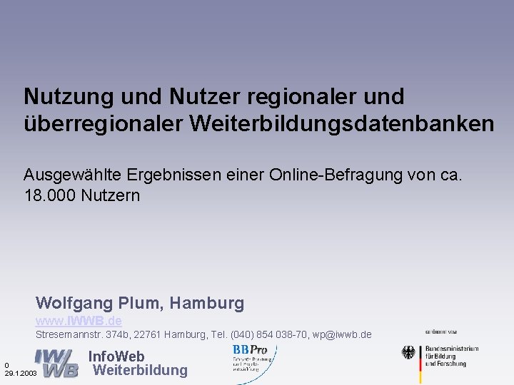 Nutzung und Nutzer regionaler und überregionaler Weiterbildungsdatenbanken Ausgewählte Ergebnissen einer Online-Befragung von ca. 18.