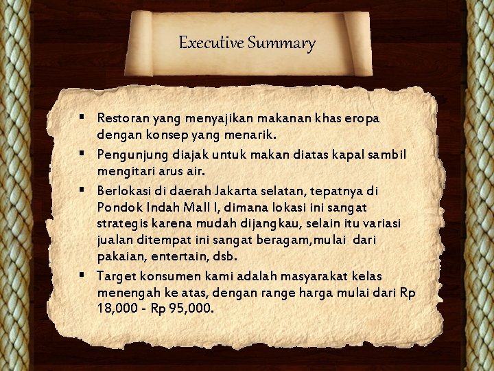 Executive Summary § Restoran yang menyajikan makanan khas eropa dengan konsep yang menarik. §