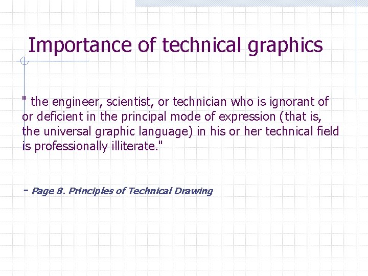 Importance of technical graphics " the engineer, scientist, or technician who is ignorant of