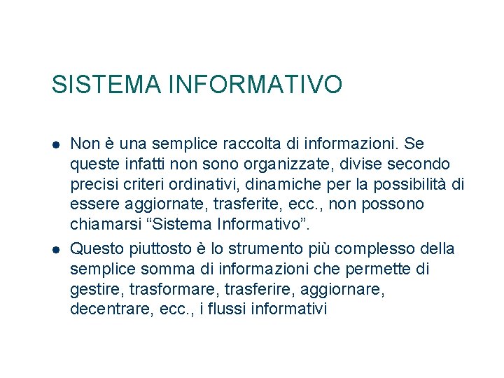 SISTEMA INFORMATIVO Non è una semplice raccolta di informazioni. Se queste infatti non sono